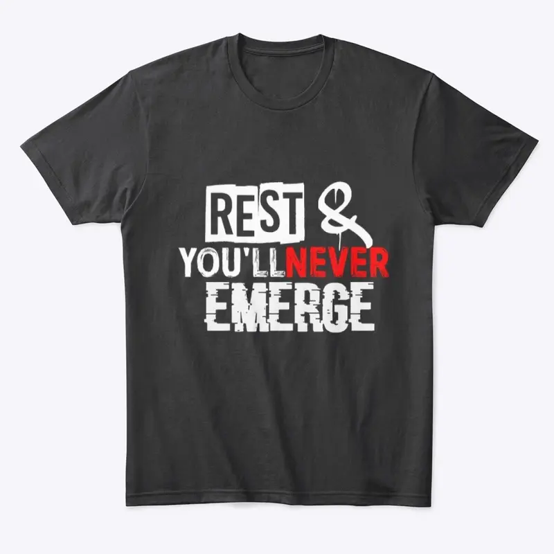 Rest And You'll Never Emerge 2